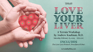 #3 Love Your Liver by Andrew Kaufman, M.D. | TERRAIN: The Workshops