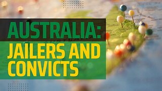 Australia: A Nation of Jailers and Convicts