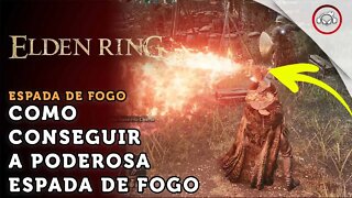 Elden Ring, Como conseguir a Poderosa Espada de Fogo | super dica