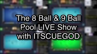 The 8 Ball & 9 Ball Pool LIVE Show with ITSCUEGOD