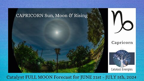 CAPRICORN Sun, Moon & Rising: Catalyst FULL MOON Forecast - June 21 to July 5th, 2024