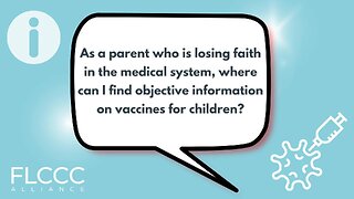 As a parent who is losing faith in the medical system, where can I find objective information on vaccines for children?
