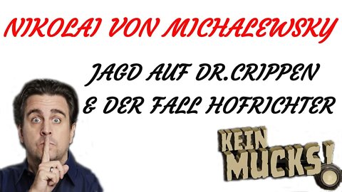 KRIMI Hörspiel - KEIN MUCKS - Nikolai von Michalewsky - Jagd auf Dr. Crippen & Der Fall Hofrichter