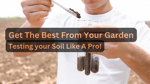 Unlock The Hidden Garden. Testing your Soil Like A Pro.