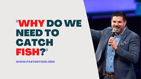 SERMON ONLY: Sunday Service: "Why we NEED to catch FISH!"