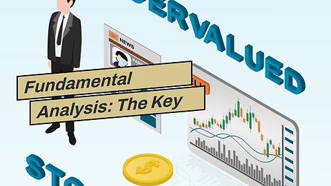 Fundamental Analysis: The Key to Finding Undervalued Stocks