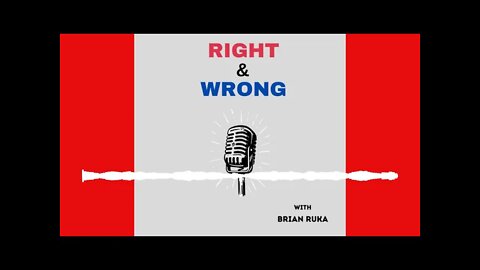 Right and Wrong - Episode 13 - Wokeness Above All