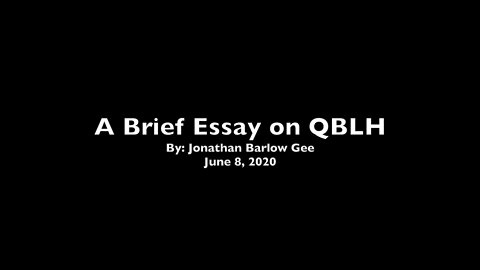 A Brief Essay on QBLH (by: Jonathan Barlow Gee)