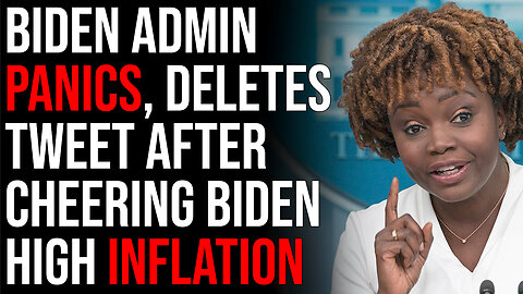 Biden Admin PANICS, Deletes Tweet After Accidently Cheering Biden High Inflation