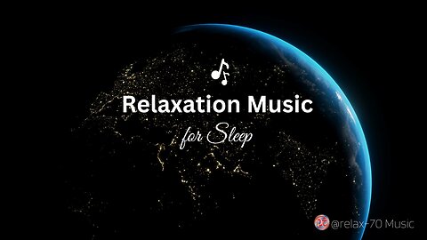Relaxation Music for Sleep: "Relaxation"