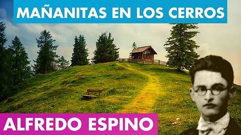 MAÑANITAS EN LOS CERROS ALFREDO ESPINO🌧️⛰️ | Jícaras Tristes Auras del Bohío | Alfredo Espino Poemas