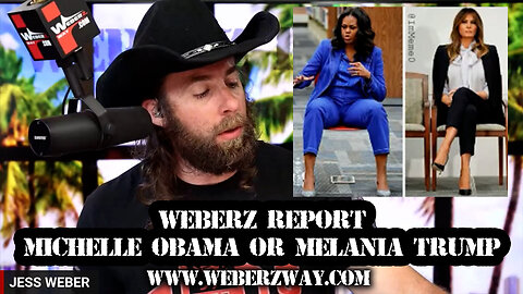 WEBERZ REPORT - MICHELLE OBAMA OR MELANIA TRUMP