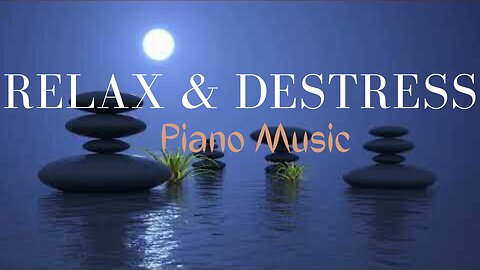 Relax & Destress your mind with piano music