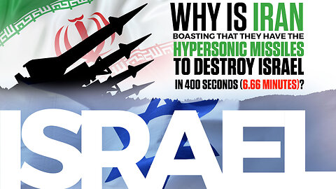 Israel | Why Is Iran Now Boasting That They Have the Hypersonic Missiles to Destroy Israel In 400 Seconds (6.66 Minutes)? | Why Are the Under-the-Skin Central Bank Digital Currencies (CBDCs) Being Pushed Right Now?