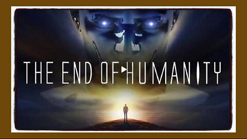 Documentary: The End Of Humanity