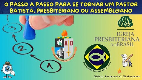 O PASSO A PASSO PARA SE TORNAR UM PASTOR BATISTA, PRESBITERIANO OU ASSEMBLEIANO