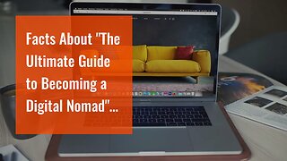 Facts About "The Ultimate Guide to Becoming a Digital Nomad" Revealed