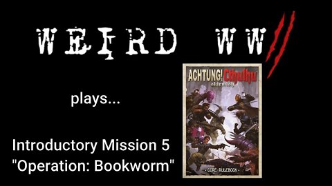 Achtung! Cthulhu Introductory Mission 5 - Operation Bookworm