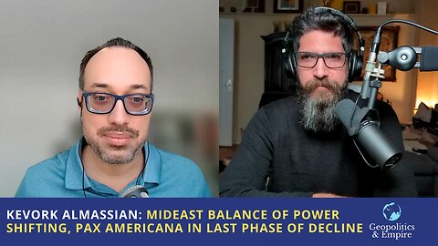 Kevork Almassian: MidEast Balance of Power Shifting, Pax Americana in Last Phase of Decline