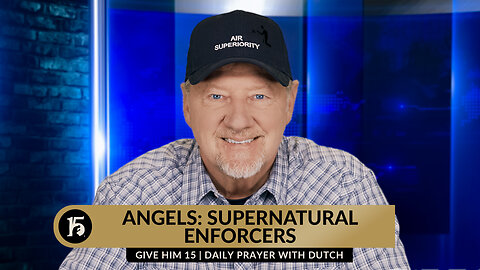 Angels: Supernatural Enforcers | Give Him 15: Daily Prayer with Dutch | March 4, 2024