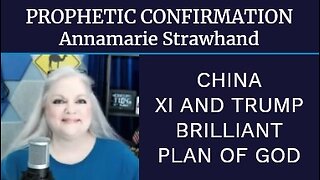 Prophetic Confirmation: China, Xi and Trump / Brilliant Plan of God!