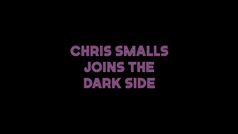 Chris Smalls Joins the Dark Side