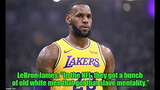 LeBron James: NFL owners are a 'bunch of old white men' with 'slave mentality'