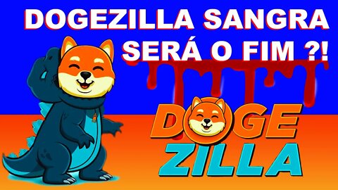 DOGEZILLA sangra será o fim ?!