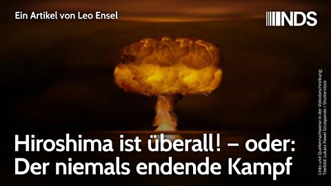 Hiroshima ist überall! – oder: Der niemals endende Kampf | Leo Ensel | NDS-Podcast