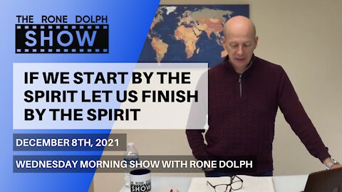 If We Start By The Spirit Let Us Finish By The Spirit - Wednesday Message | The Rone Dolph Show