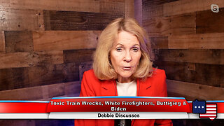 Toxic Train Wrecks, White Firefighters, Buttigieg & Biden | Debbie Discusses