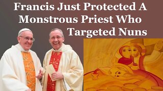 Francis Just Protected A Monstrous Priest Who Targeted Nuns