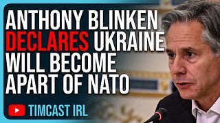 Anthony Blinken DECLARES Ukraine WILL Become Apart Of NATO, WW3 Is Inevitable