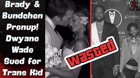 I'm Back & Brought Some Important Topics With Me! Brady, Gisele and a Prenup | D-Wade's Trans Kid