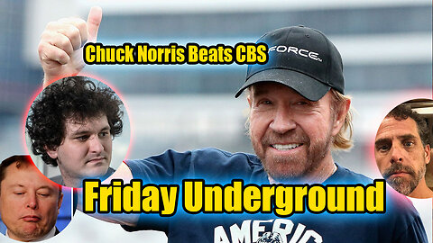 Friday Underground! Chuck Norris Beats CBS, Makes Millions! Is Elon a Fraud? And More!