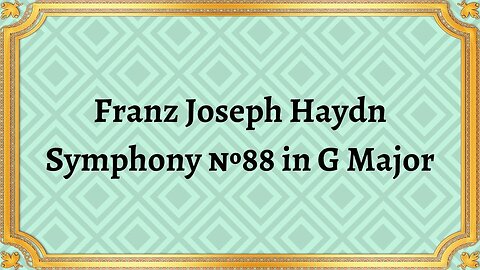 Franz Joseph Haydn Symphony №88 in G Major