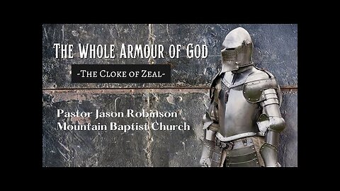 The Whole Armour of God- The Cloke of Zeal | Pastor Jason Robinson