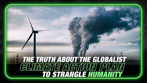 Learn the Truth About the Globalist Climate Action Plan to Strangle