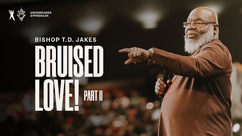 Bruised Love! (2) - Bishop T.D. Jakes