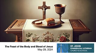 The Feast of the Body and Blood of Jesus — May 29, 2024