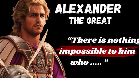 Conquering Wisdom: Unveiling the Extraordinary Quotes of Alexander the Great ||