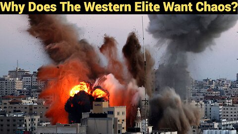 Why Does The Western Elite Want Chaos?