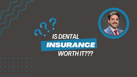 Is Dental Insurance Worth It???