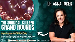 The Surgical Bullpen: Grand Rounds - Microbiome DYSFUNCTION