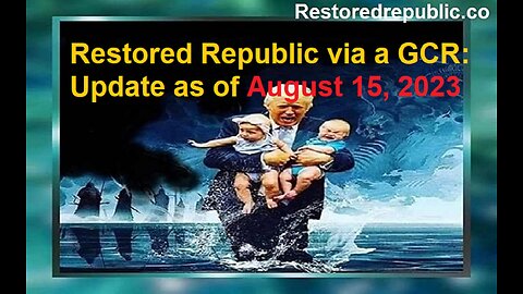 Restored Republic via a GCR Update as of August 15, 2023