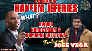 U.S HOUSE REP. HAKEEM JEFFRIES - AVOIDS NORDSTREAM 2 PIPELINE QUESTIONS - Featuring Jose Vega - EP#133