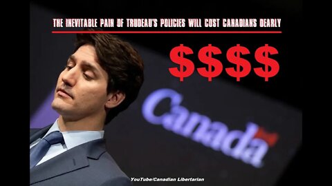 The inevitable pain of Trudeau's policies will cost Canadians dearly