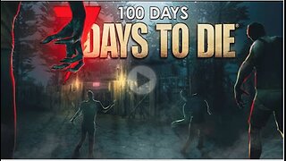 I Played 100 Days Of 7 Days To Die... Here's What Happened!