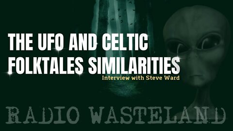 The UFO and Celtic Folktales Similarities | High Strangeness Factor