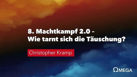 8. Machtkampf 2.0 – Wie tarnt sich die Täuschung? # Omega Konflikt # Christopher Kramp